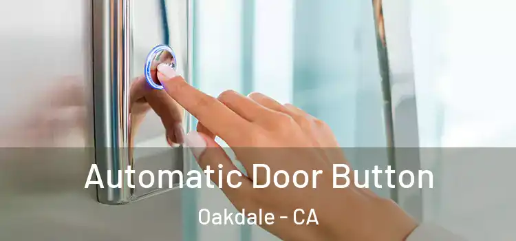 Automatic Door Button Oakdale - CA