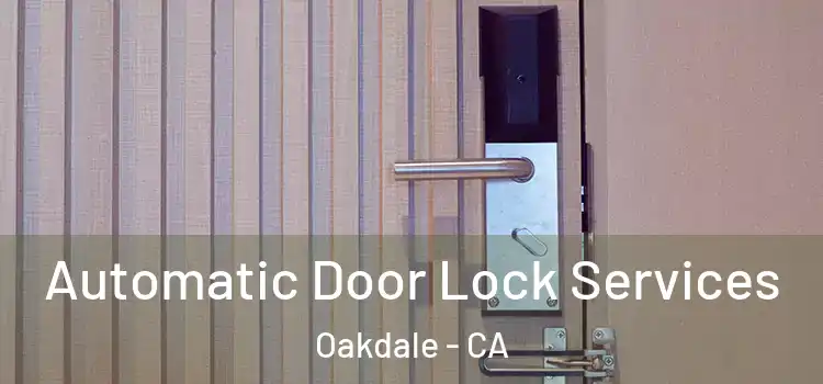 Automatic Door Lock Services Oakdale - CA
