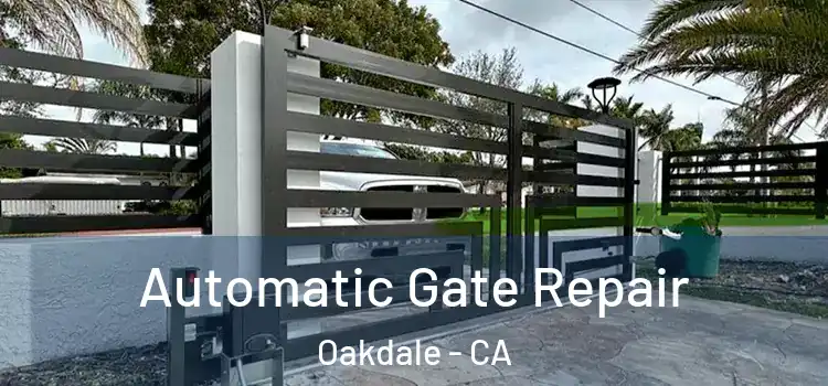 Automatic Gate Repair Oakdale - CA