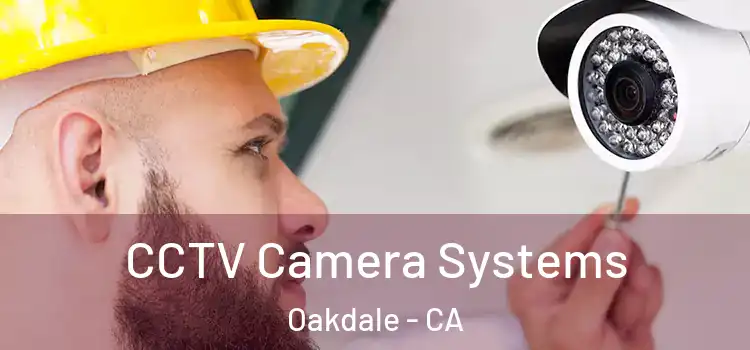 CCTV Camera Systems Oakdale - CA