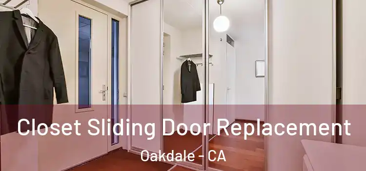 Closet Sliding Door Replacement Oakdale - CA