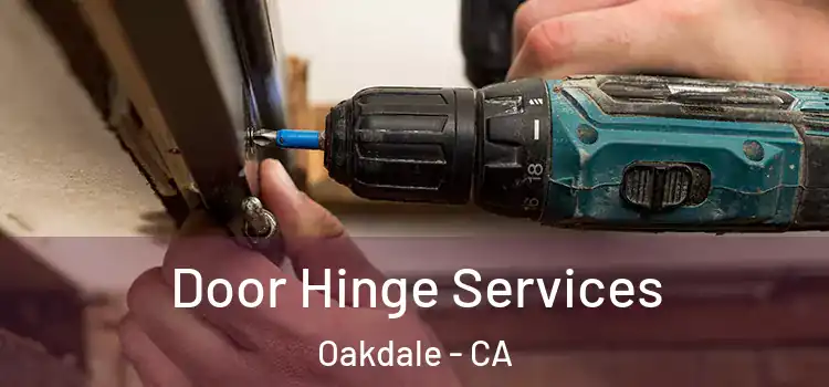 Door Hinge Services Oakdale - CA