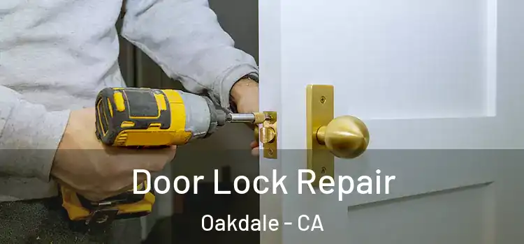 Door Lock Repair Oakdale - CA