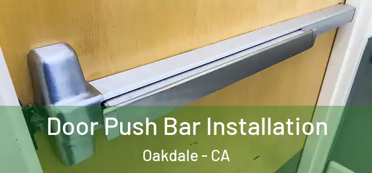Door Push Bar Installation Oakdale - CA