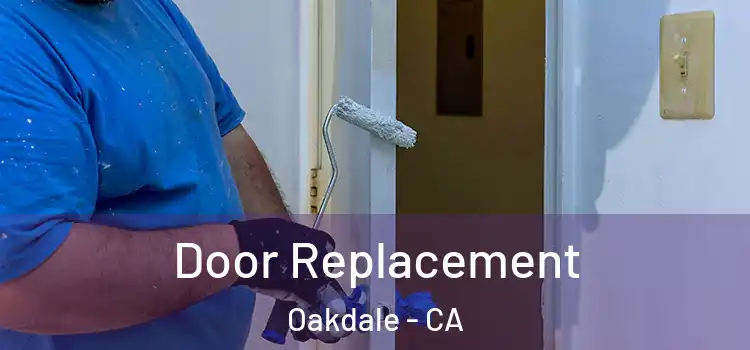 Door Replacement Oakdale - CA