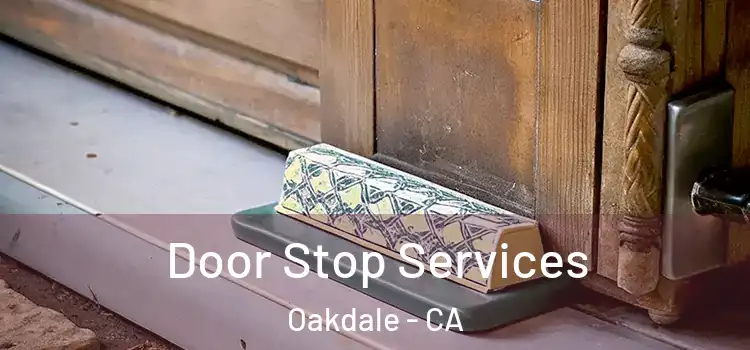 Door Stop Services Oakdale - CA