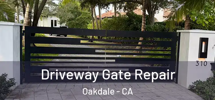 Driveway Gate Repair Oakdale - CA