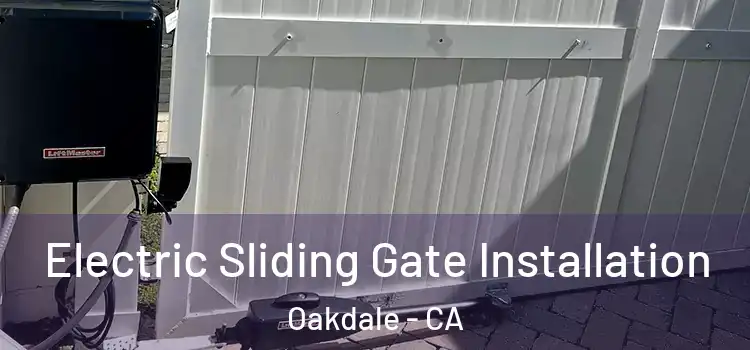 Electric Sliding Gate Installation Oakdale - CA