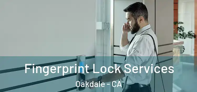 Fingerprint Lock Services Oakdale - CA