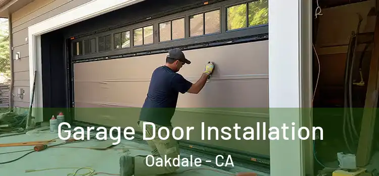  Garage Door Installation Oakdale - CA