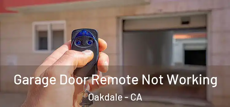  Garage Door Remote Not Working Oakdale - CA