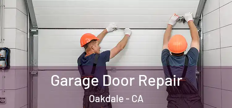  Garage Door Repair Oakdale - CA