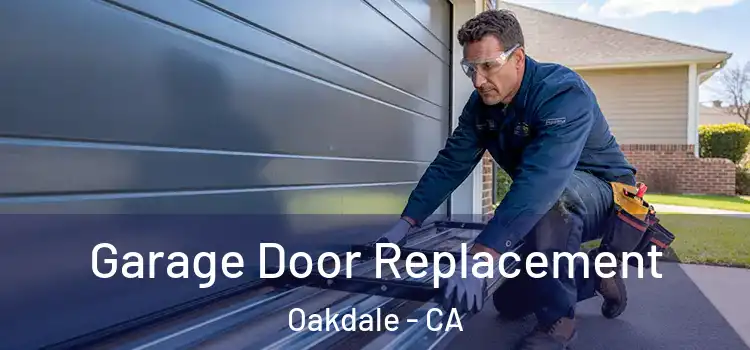  Garage Door Replacement Oakdale - CA