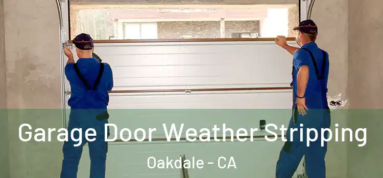  Garage Door Weather Stripping Oakdale - CA