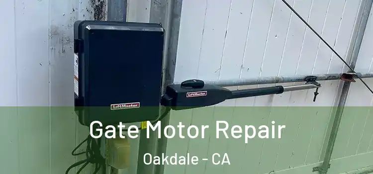 Gate Motor Repair Oakdale - CA
