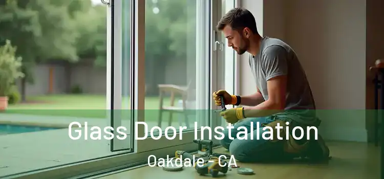 Glass Door Installation Oakdale - CA