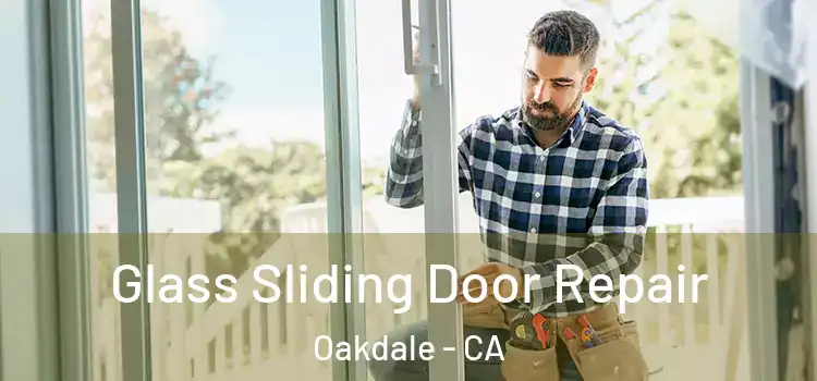 Glass Sliding Door Repair Oakdale - CA