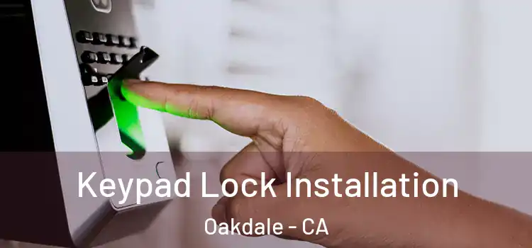 Keypad Lock Installation Oakdale - CA