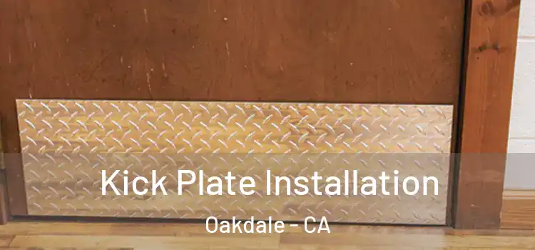 Kick Plate Installation Oakdale - CA
