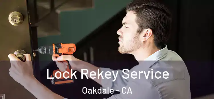 Lock Rekey Service Oakdale - CA