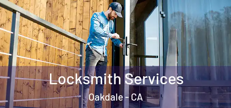 Locksmith Services Oakdale - CA