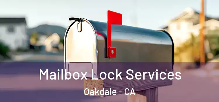 Mailbox Lock Services Oakdale - CA