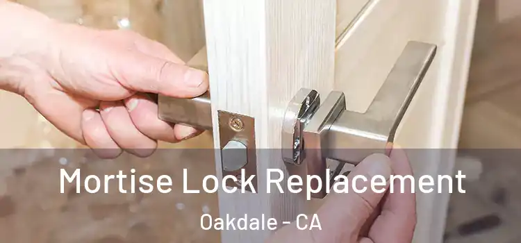 Mortise Lock Replacement Oakdale - CA