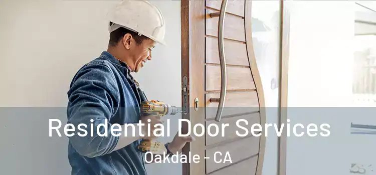 Residential Door Services Oakdale - CA