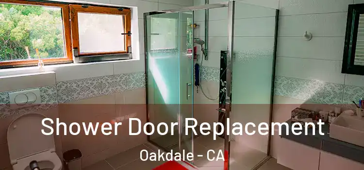 Shower Door Replacement Oakdale - CA