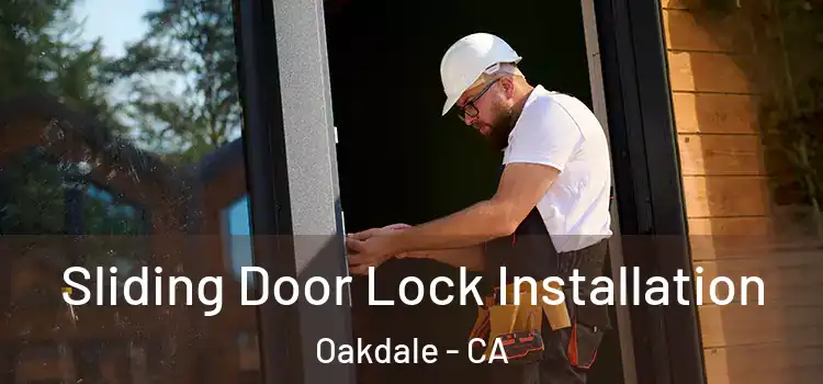 Sliding Door Lock Installation Oakdale - CA