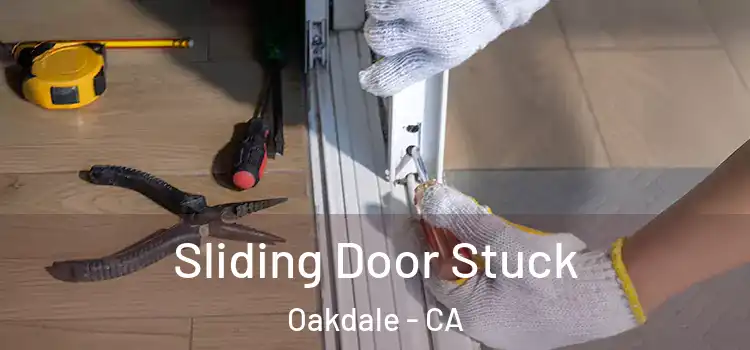 Sliding Door Stuck Oakdale - CA