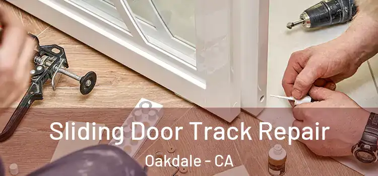 Sliding Door Track Repair Oakdale - CA