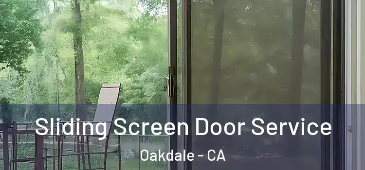 Sliding Screen Door Service Oakdale - CA