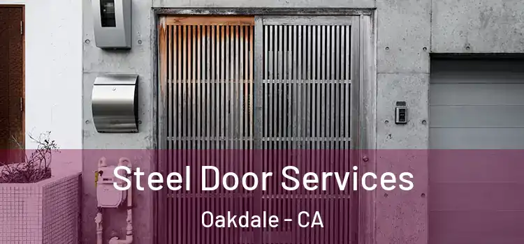 Steel Door Services Oakdale - CA