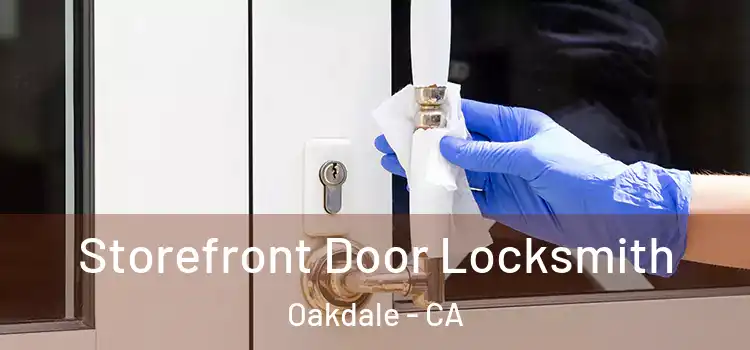 Storefront Door Locksmith Oakdale - CA